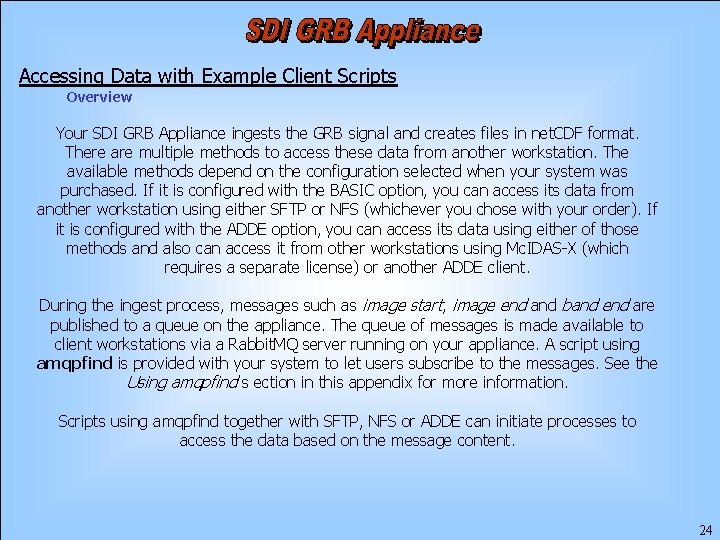 Accessing Data with Example Client Scripts Overview Your SDI GRB Appliance ingests the GRB