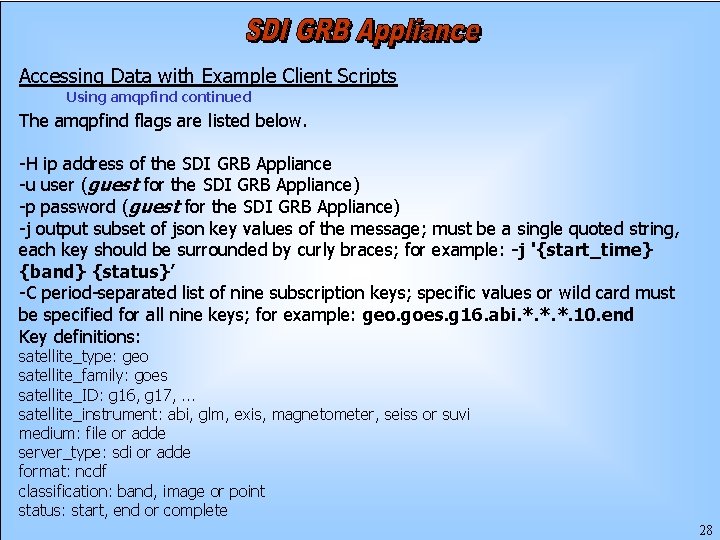 Accessing Data with Example Client Scripts Using amqpfind continued The amqpfind flags are listed