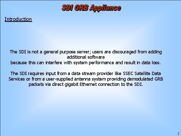 Introduction The SDI is not a general purpose server; users are discouraged from adding