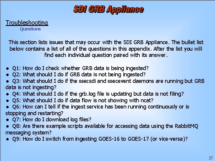 Troubleshooting Questions This section lists issues that may occur with the SDI GRB Appliance.