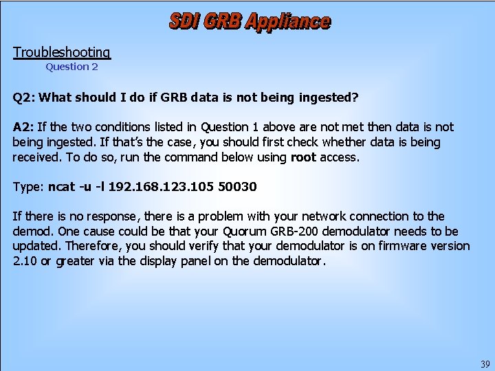 Troubleshooting Question 2 Q 2: What should I do if GRB data is not
