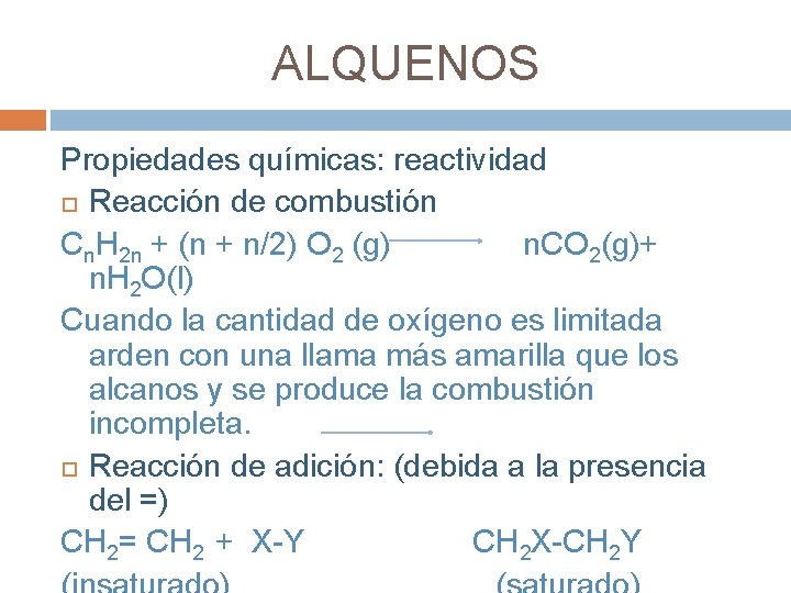 ALQUENOS Propiedades químicas: reactividad Reacción de combustión Cn. H 2 n + (n +