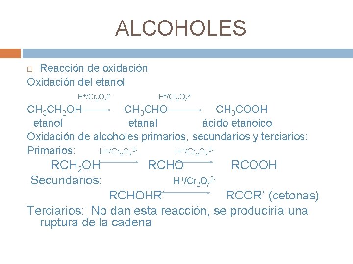 ALCOHOLES Reacción de oxidación Oxidación del etanol H+/Cr 2 O 72 - CH 3