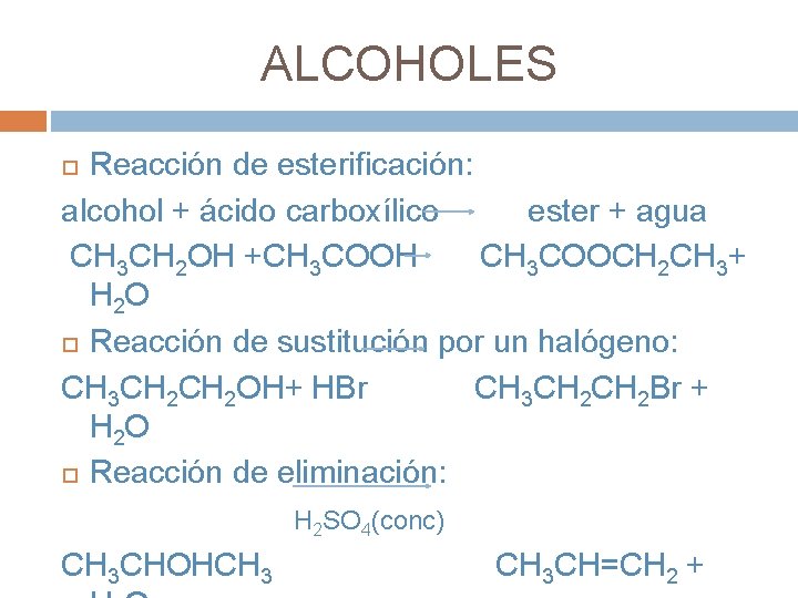 ALCOHOLES Reacción de esterificación: alcohol + ácido carboxílico ester + agua CH 3 CH