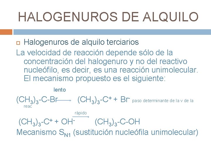 HALOGENUROS DE ALQUILO Halogenuros de alquilo terciarios La velocidad de reacción depende sólo de