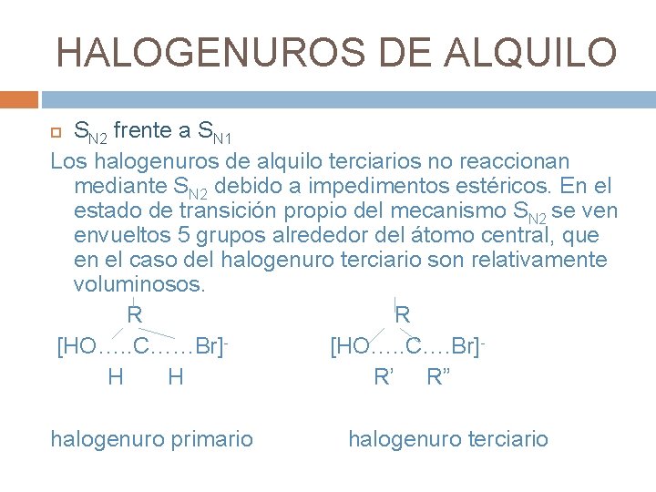 HALOGENUROS DE ALQUILO SN 2 frente a SN 1 Los halogenuros de alquilo terciarios
