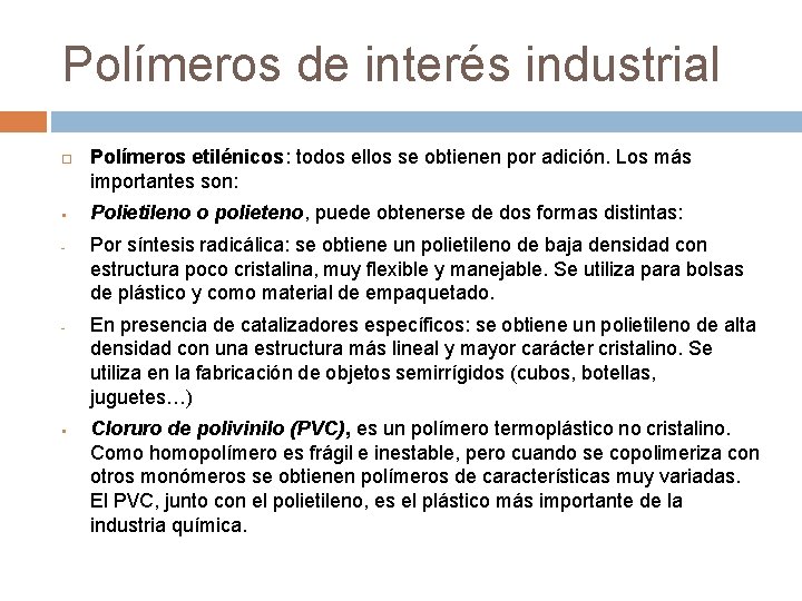 Polímeros de interés industrial § - - § Polímeros etilénicos: todos ellos se obtienen