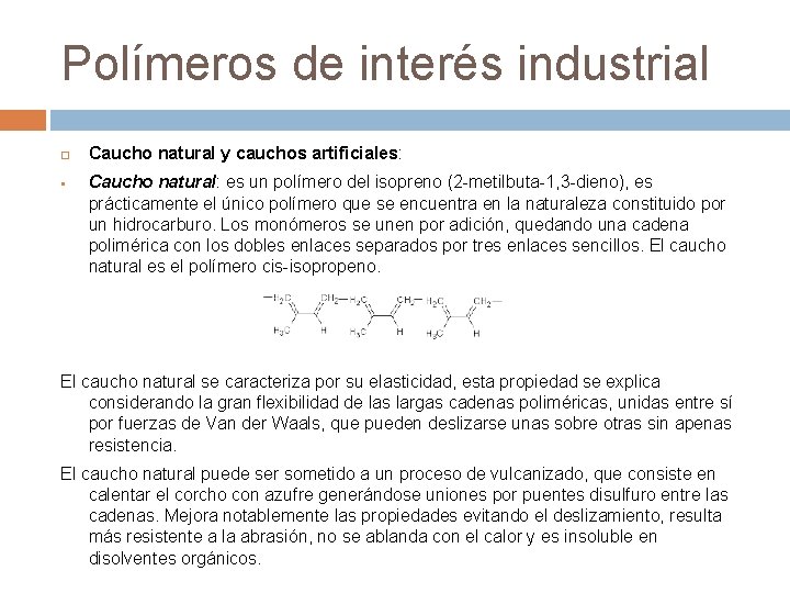 Polímeros de interés industrial § Caucho natural y cauchos artificiales: Caucho natural: es un