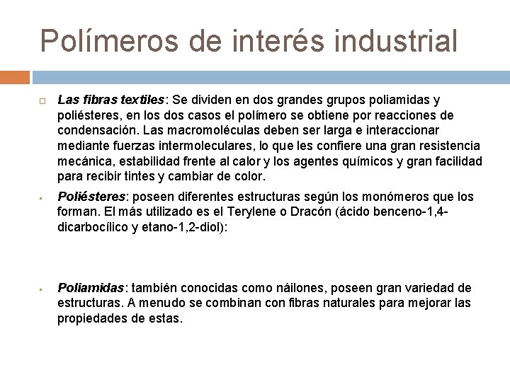 Polímeros de interés industrial § § Las fibras textiles: Se dividen en dos grandes