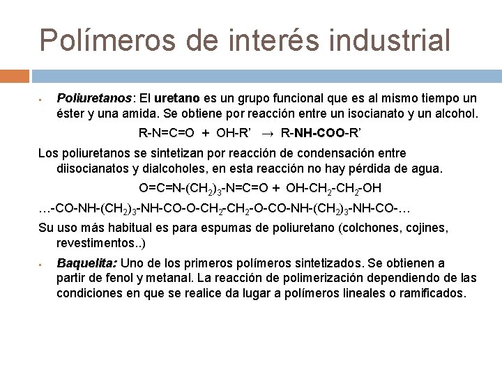 Polímeros de interés industrial § Poliuretanos: El uretano es un grupo funcional que es