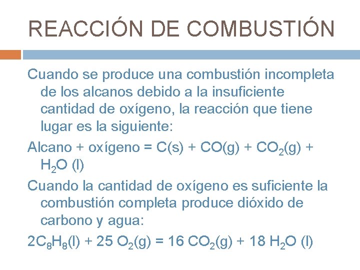 REACCIÓN DE COMBUSTIÓN Cuando se produce una combustión incompleta de los alcanos debido a