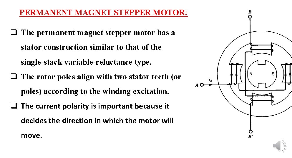 PERMANENT MAGNET STEPPER MOTOR: q The permanent magnet stepper motor has a stator construction