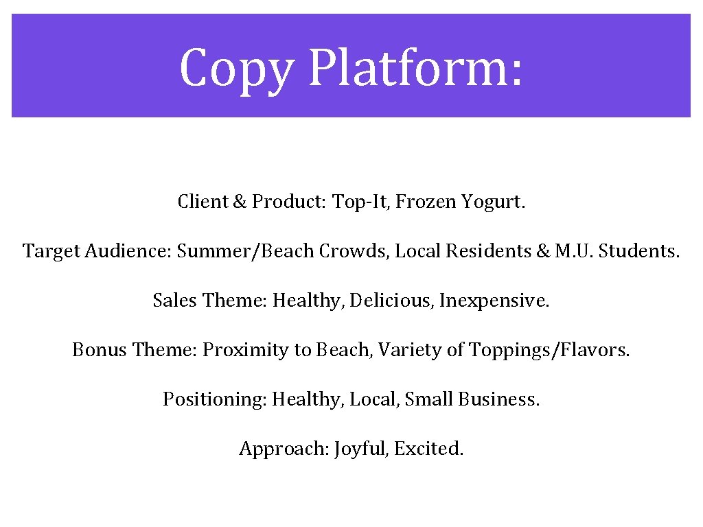 Copy Platform: Client & Product: Top-It, Frozen Yogurt. Target Audience: Summer/Beach Crowds, Local Residents