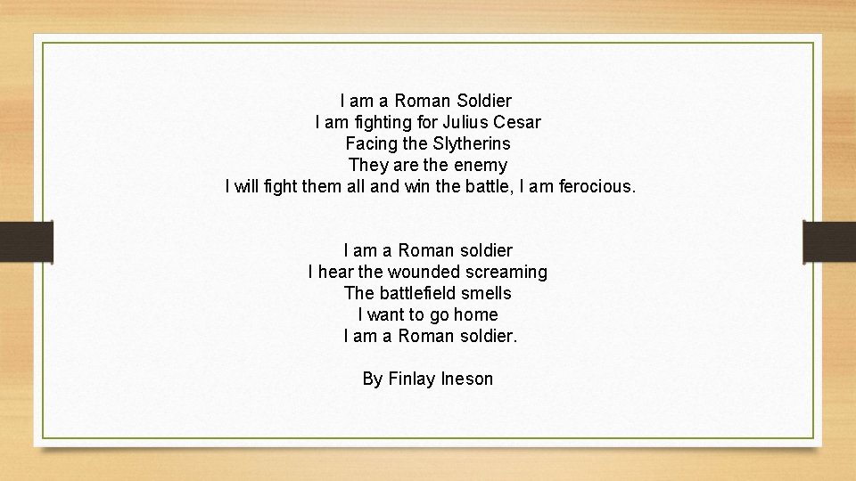 I am a Roman Soldier I am fighting for Julius Cesar Facing the Slytherins