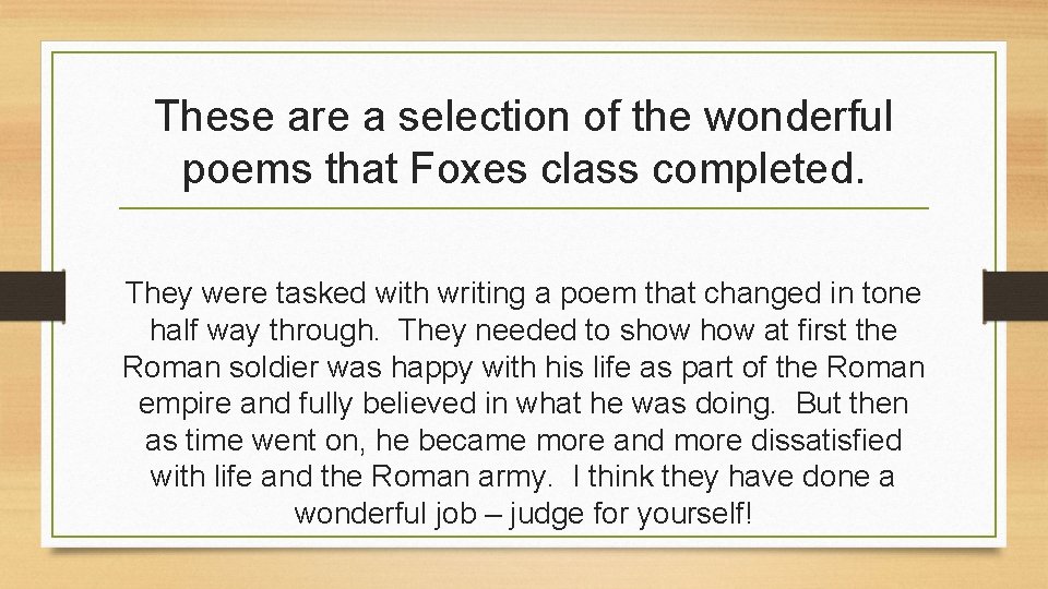 These are a selection of the wonderful poems that Foxes class completed. They were