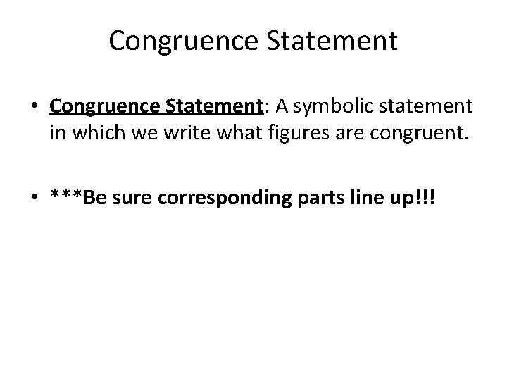 Congruence Statement • Congruence Statement: A symbolic statement in which we write what figures