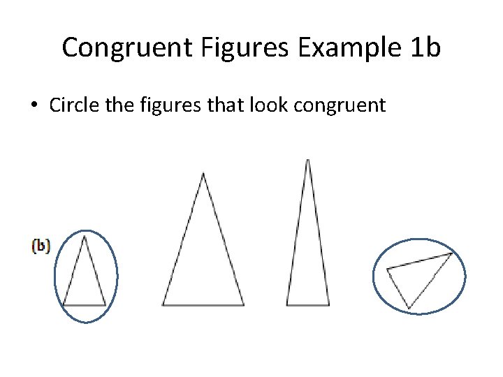 Congruent Figures Example 1 b • Circle the figures that look congruent 