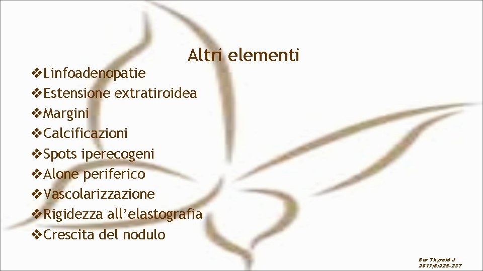 Altri elementi v. Linfoadenopatie v. Estensione extratiroidea v. Margini v. Calcificazioni v. Spots iperecogeni