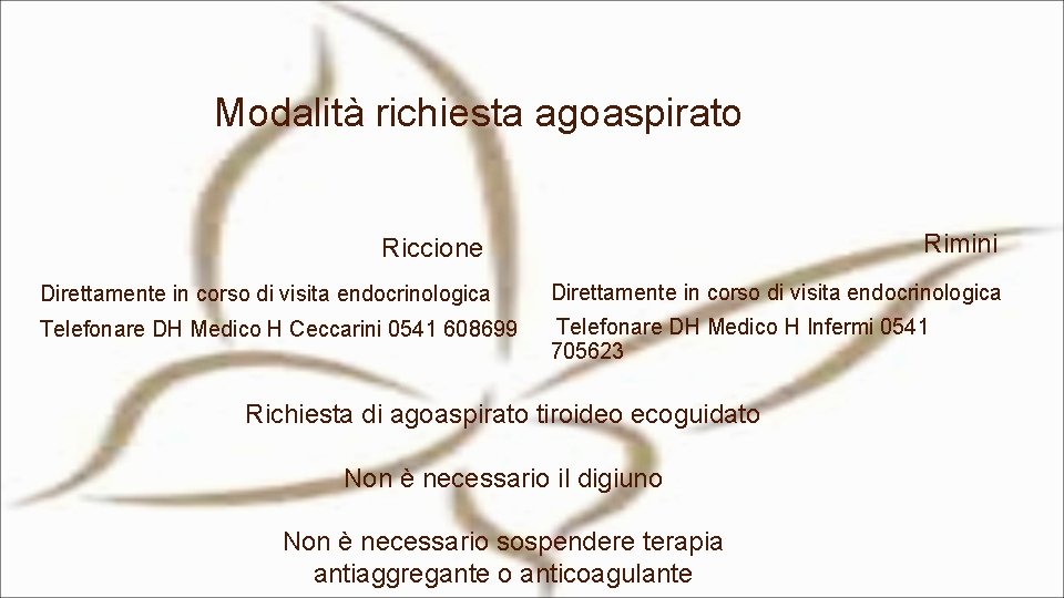 Modalità richiesta agoaspirato Rimini Riccione Direttamente in corso di visita endocrinologica Telefonare DH Medico