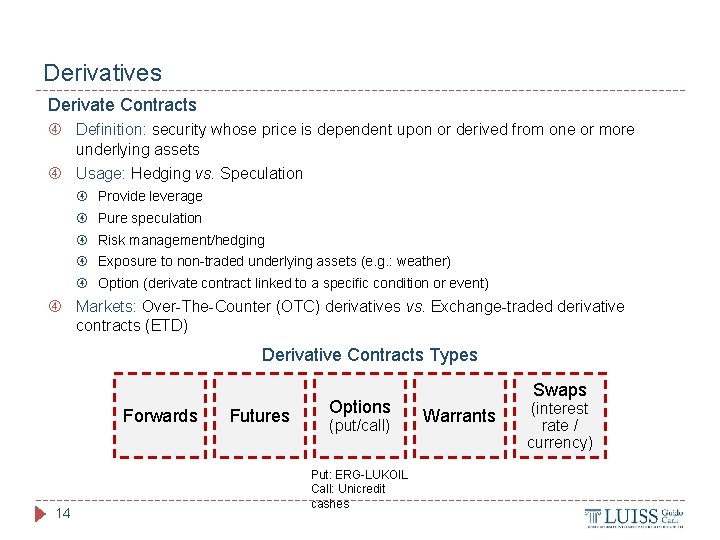 Derivatives Derivate Contracts Definition: security whose price is dependent upon or derived from one