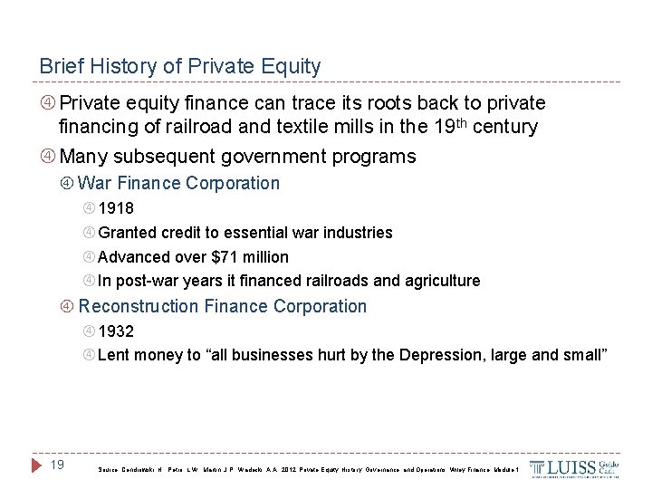 Brief History of Private Equity Private equity finance can trace its roots back to