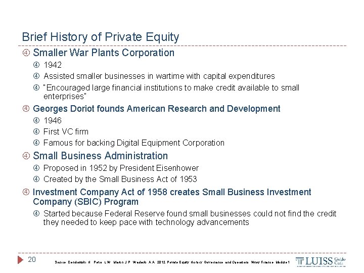 Brief History of Private Equity Smaller War Plants Corporation 1942 Assisted smaller businesses in
