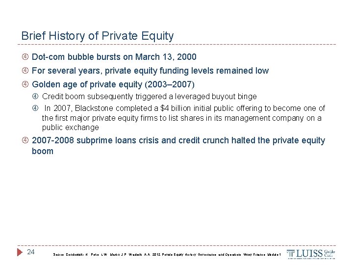 Brief History of Private Equity Dot-com bubble bursts on March 13, 2000 For several