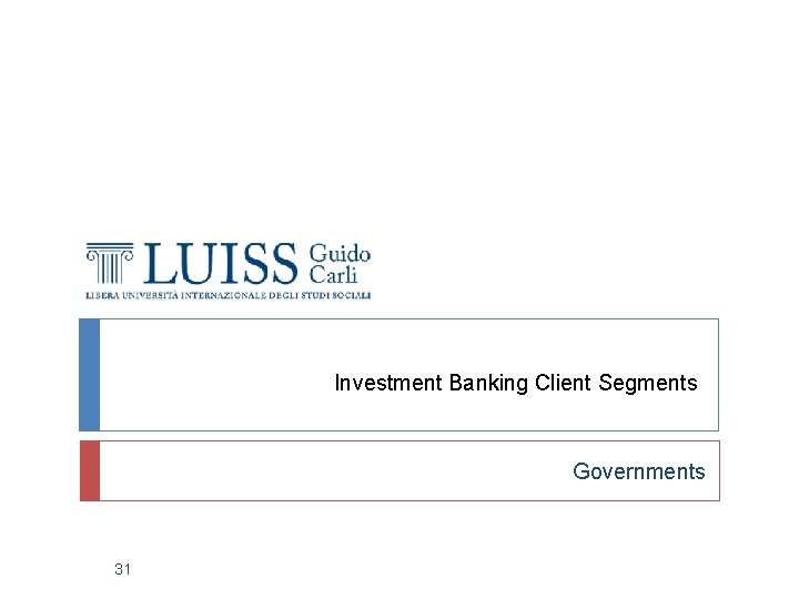 Investment Banking Client Segments Governments 31 