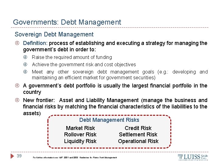 Governments: Debt Management Sovereign Debt Management Definition: process of establishing and executing a strategy