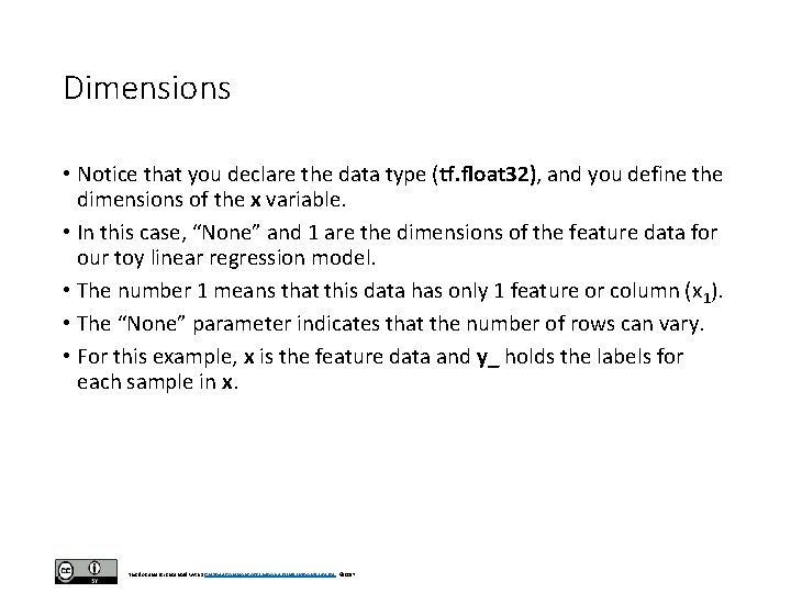 Dimensions • Notice that you declare the data type (tf. float 32), and you Dimensions • Notice that you declare the data type (tf. float 32), and you