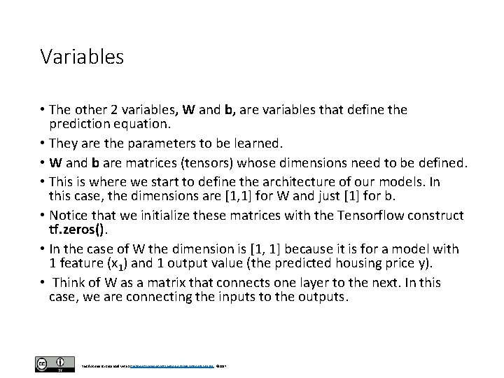 Variables • The other 2 variables, W and b, are variables that define the Variables • The other 2 variables, W and b, are variables that define the