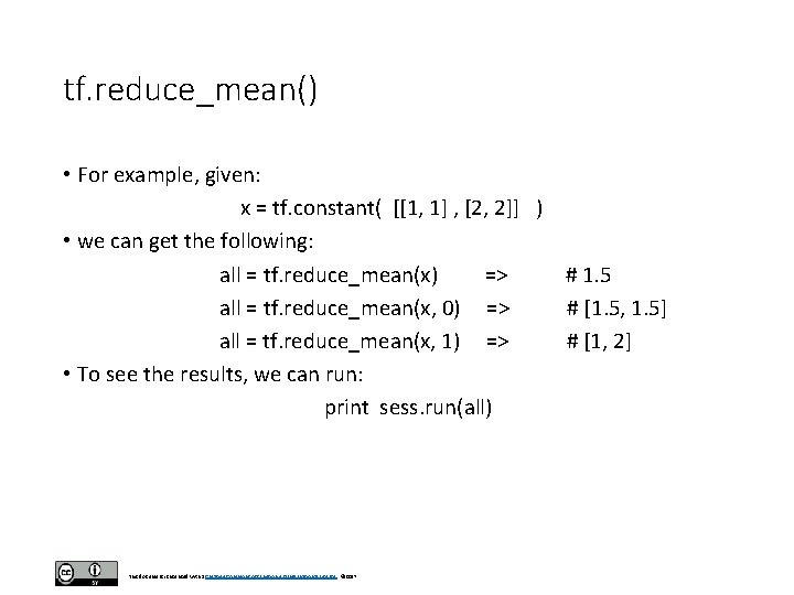 tf. reduce_mean() • For example, given: x = tf. constant( [[1, 1] , [2,