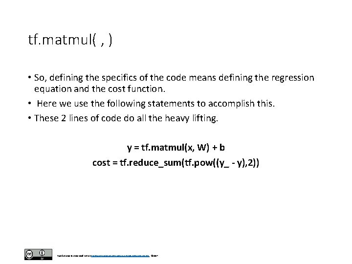 tf. matmul( , ) • So, defining the specifics of the code means defining tf. matmul( , ) • So, defining the specifics of the code means defining