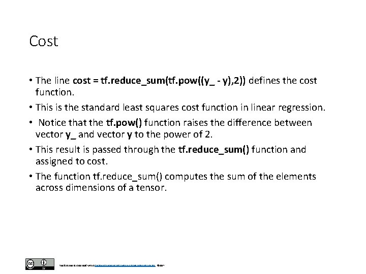 Cost • The line cost = tf. reduce_sum(tf. pow((y_ - y), 2)) defines the Cost • The line cost = tf. reduce_sum(tf. pow((y_ - y), 2)) defines the