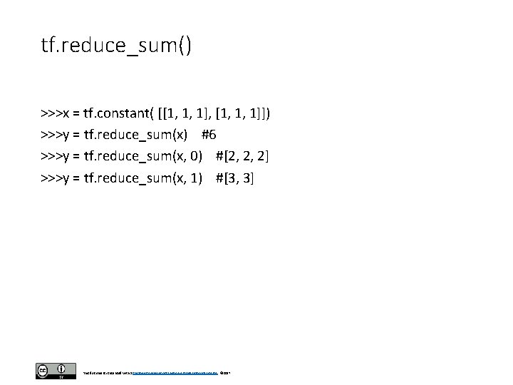tf. reduce_sum() >>>x = tf. constant( [[1, 1, 1], [1, 1, 1]]) >>>y =