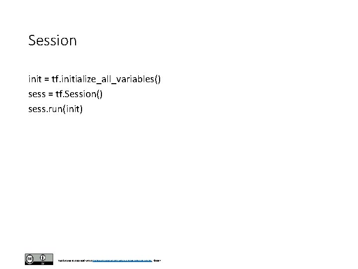 Session init = tf. initialize_all_variables() sess = tf. Session() sess. run(init) This document is Session init = tf. initialize_all_variables() sess = tf. Session() sess. run(init) This document is