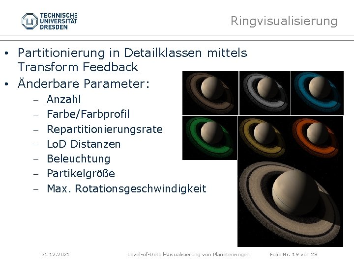 Ringvisualisierung • Partitionierung in Detailklassen mittels Transform Feedback • Änderbare Parameter: - Anzahl Farbe/Farbprofil