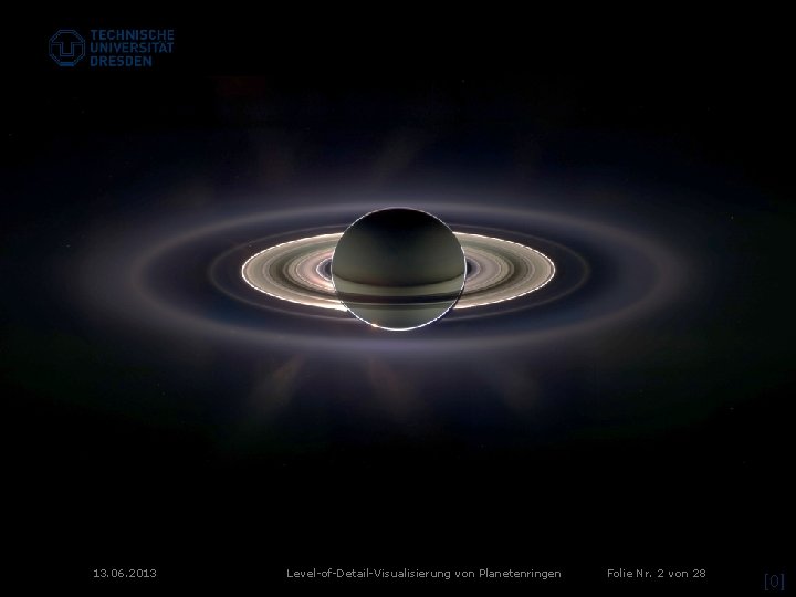13. 06. 2013 Level-of-Detail-Visualisierung von Planetenringen Folie Nr. 2 von 28 [0] 