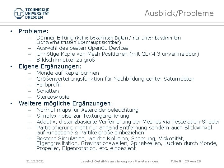 Ausblick/Probleme • Probleme: - Dünner E-Ring (keine bekannten Daten / nur unter bestimmten -