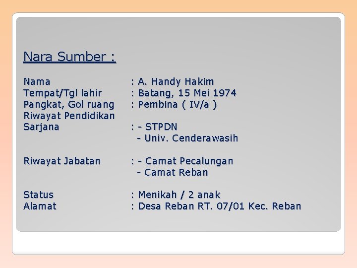 Nara Sumber : Nama Tempat/Tgl lahir Pangkat, Gol ruang Riwayat Pendidikan Sarjana : :