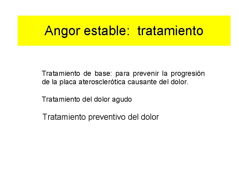 Angor estable: tratamiento Tratamiento de base: para prevenir la progresión de la placa aterosclerótica