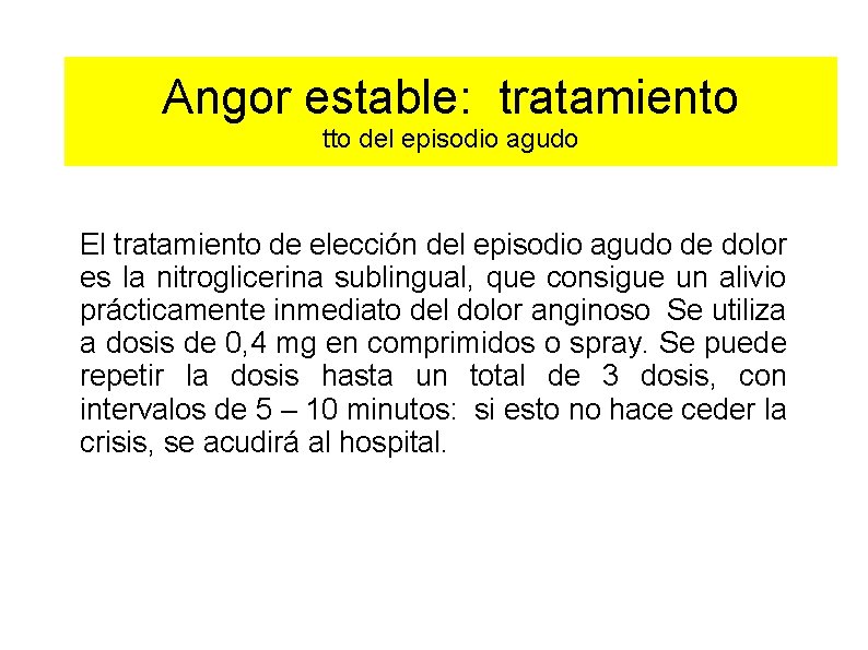 Angor estable: tratamiento tto del episodio agudo El tratamiento de elección del episodio agudo