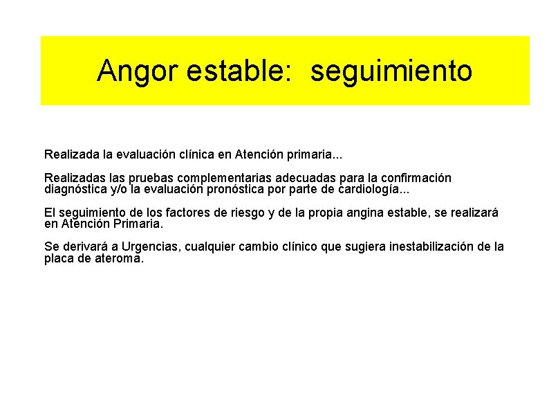 Angor estable: seguimiento Realizada la evaluación clínica en Atención primaria. . . Realizadas las