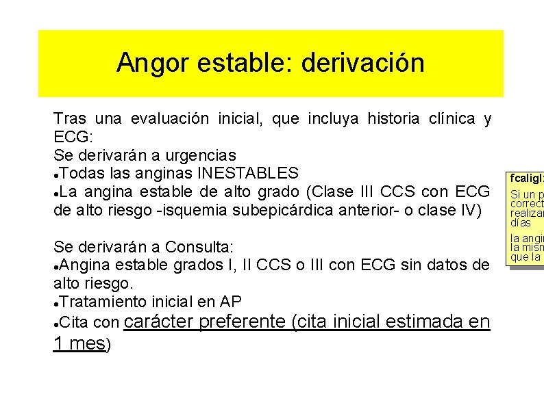 Angor estable: derivación Tras una evaluación inicial, que incluya historia clínica y ECG: Se