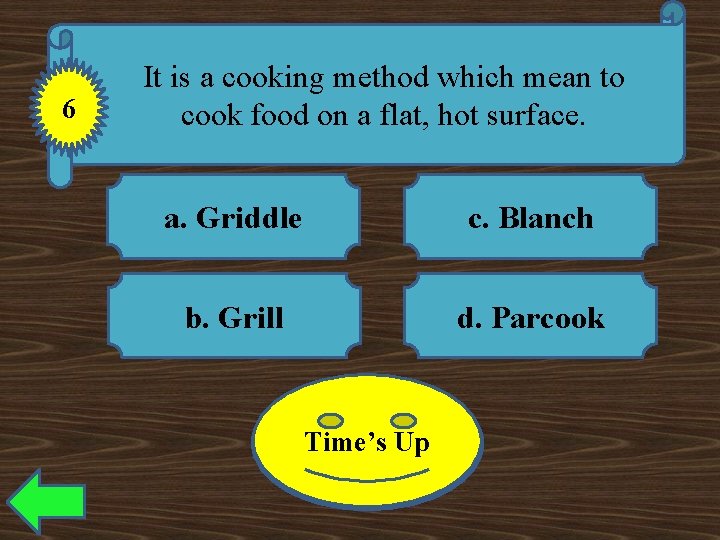 6 It is a cooking method which mean to cook food on a flat,