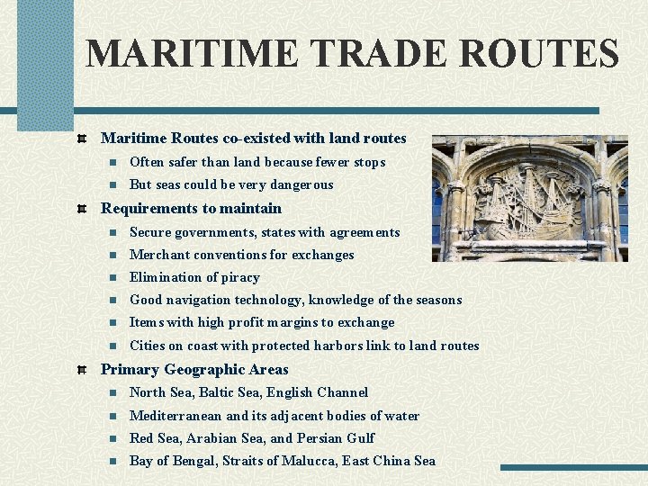MARITIME TRADE ROUTES Maritime Routes co-existed with land routes n Often safer than land