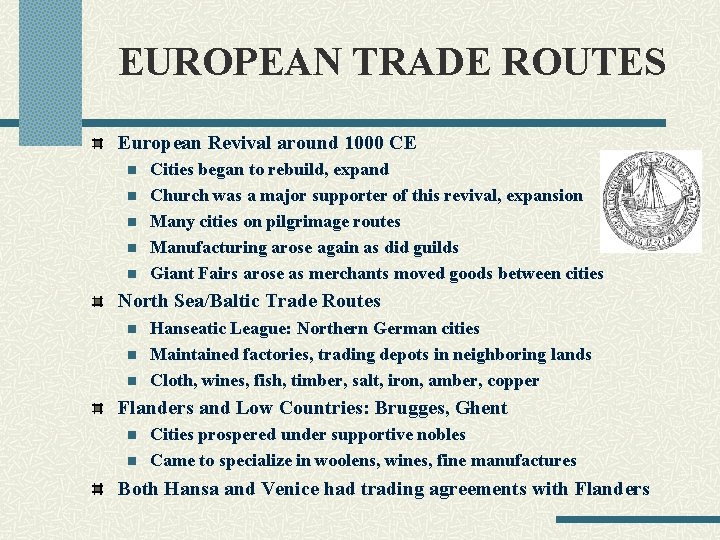EUROPEAN TRADE ROUTES European Revival around 1000 CE n n n Cities began to