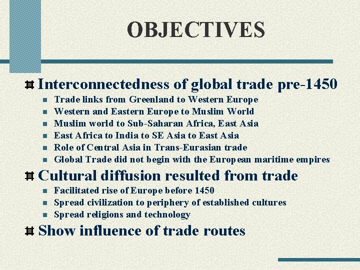 OBJECTIVES Interconnectedness of global trade pre-1450 n n n Trade links from Greenland to