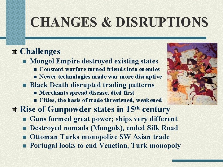 CHANGES & DISRUPTIONS Challenges n Mongol Empire destroyed existing states n n n Constant