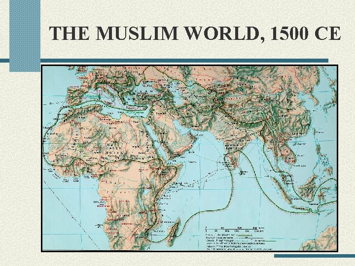 THE MUSLIM WORLD, 1500 CE 